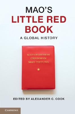 Mao, Zedong_ Cook, Alexander C._ Mao, Zedong - Mao's Little red book _ a global history-Cambridge University Press (2014).pdf